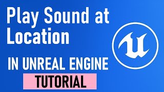 How Do I Play a 3D Sound in the World in UE5?
