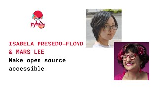 Make open source accessible: Isabela Presedo-Floyd and Mars Lee
