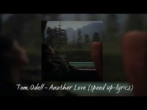 Tom Odell- Another love (tradução- Speed up) in 2023