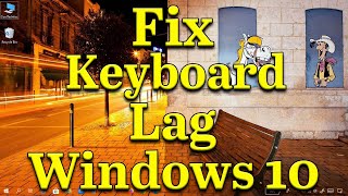 How to Fix Keyboard Lag on Windows 10