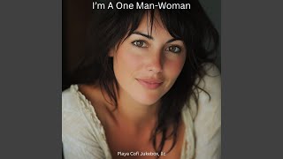 I’m A One-Man Woman