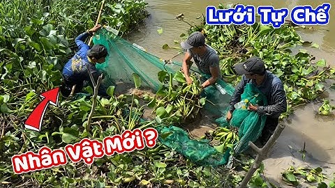 Tự Chế Lưới Kéo Cá, Lần Đầu Có Nhân Vật Mới Cùng Đi | KuTee Sa Đéc