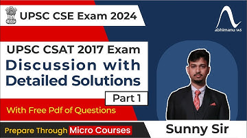 UPSC CSAT Exam 2024  | Exam Discussion  with Detailed Solution CSAT 2017 | Part 1 I abhimanu IAS