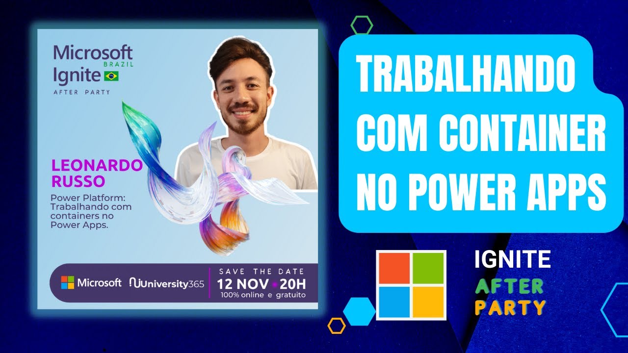 IGNITE AFTER PARTY BRASIL - Trabalhando com containers no Power Apps 