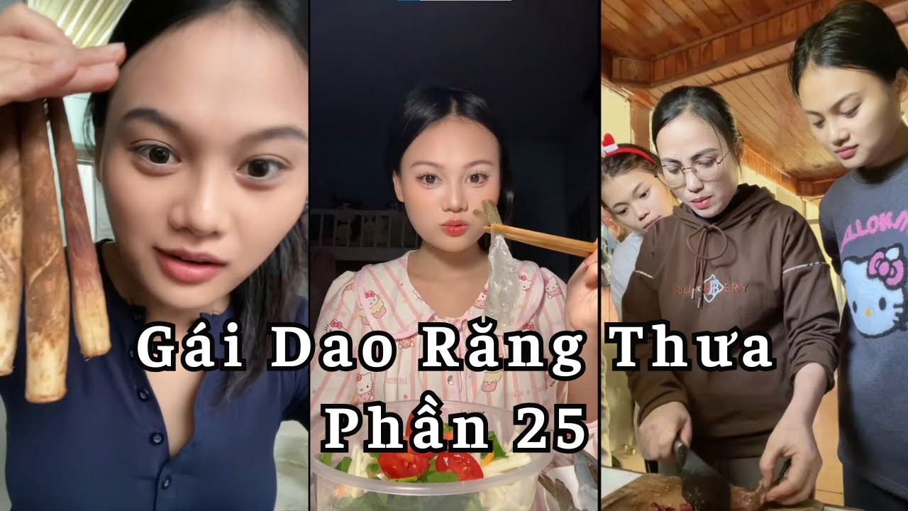 Tổng Hợp Video Của Gái Dao Phần 25 || Gái Dao Răng Thưa