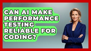 Can AI Make Performance Testing Reliable For Coding? - Learning To Code With AI
