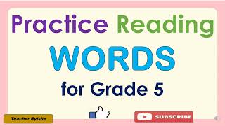 READ WORDS FOR GRADE 5 || ENGLISH 5 WORD DRILL || READING PRACTICE