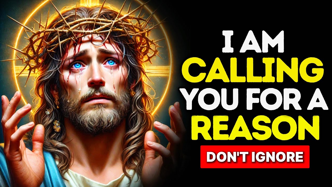  i am calling you for a reason god says today god message now