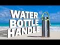 Water Bottle Handle Tutorial for Hydroflask, Camelbak