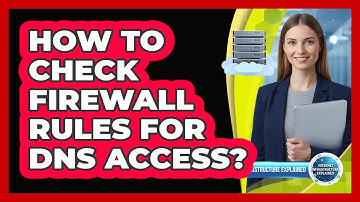 How To Check Firewall Rules For DNS Access?