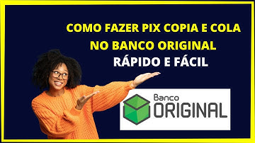 Pix copia e cola Banco Original - Saiba Como fazer pix copia e cola banco original