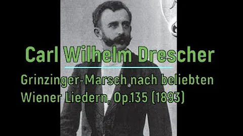 Carl Wilhelm Drescher : Grinzinger Marsch, Op 135