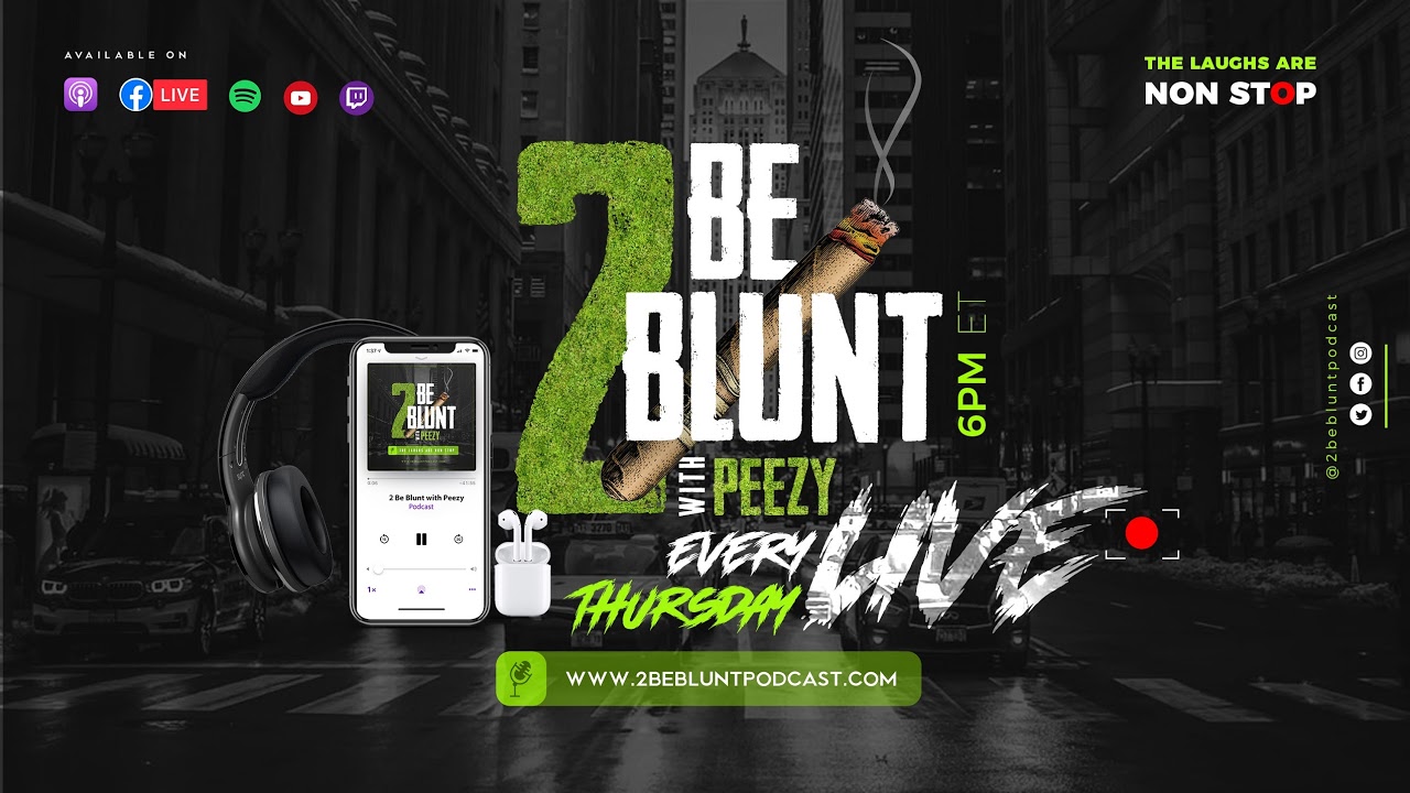 2 Be Blunt w/Peezy Live Stream