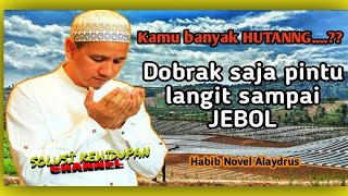 100% HUTANG LUNAS/HAJAT QOBUL- DOBRAK PINTU LANGIT | @HabibNovelAlaydrus