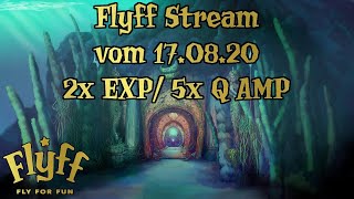 Live Aufzeichnung #205 - Flyff Stream vom 17.08.20 2x EXP EVENT/5x Q AMP