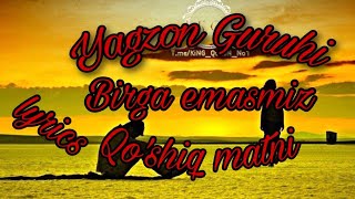 Yagzon Guruhi birga emasmiz qo'shiq marni (lyrics) | ягзон гурухи бирга емасмиз кушик матни