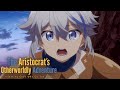 The Aristocrat's Otherworldly Adventure - Opening | Preview