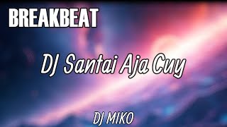 [ MineChy.ID ] DJ SANTAI AJA CUY BREAKBEAT FULLBASS 2025
