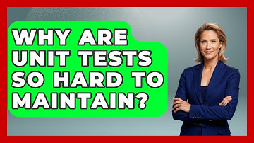 Why Are Unit Tests So Hard To Maintain? - Learn To Troubleshoot