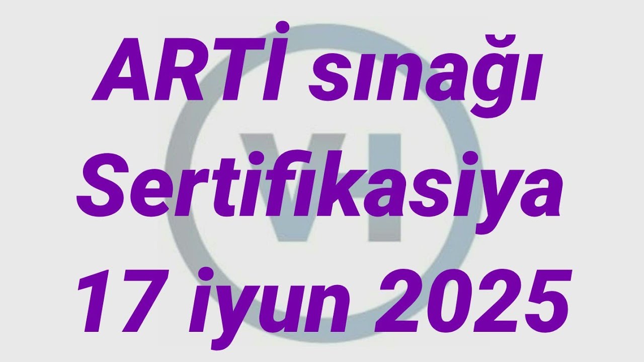 ARTi sertifikasiya sinagi 17 iyun 2025
