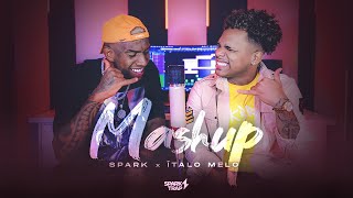 Spark x Ítalo Melo - MASHUP!