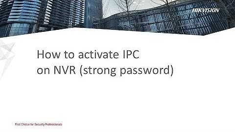 How to activate IPC on NVR (strong password)