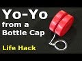 Yo Yo From A Bottle Cap A Simple Life Hack How To Make Yo Yo Yourself
