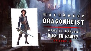 D&D Waterdeep Dragon Heist - Épisode 15