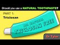 The Natural Toothpaste Files: Triclosan