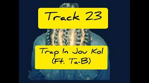 23. Trap In Jou Kol(Ft. Ta-B)