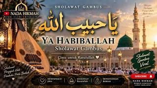 YA HABIBALLAH | Sholawat Gambus Arab Merdu | Penyejuk Hati & Pembuka Pintu Berkah | NADA HIKMAH
