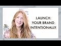 How to Launch Your Brand  Without Feeling Icky | Intentional Brand Strategy