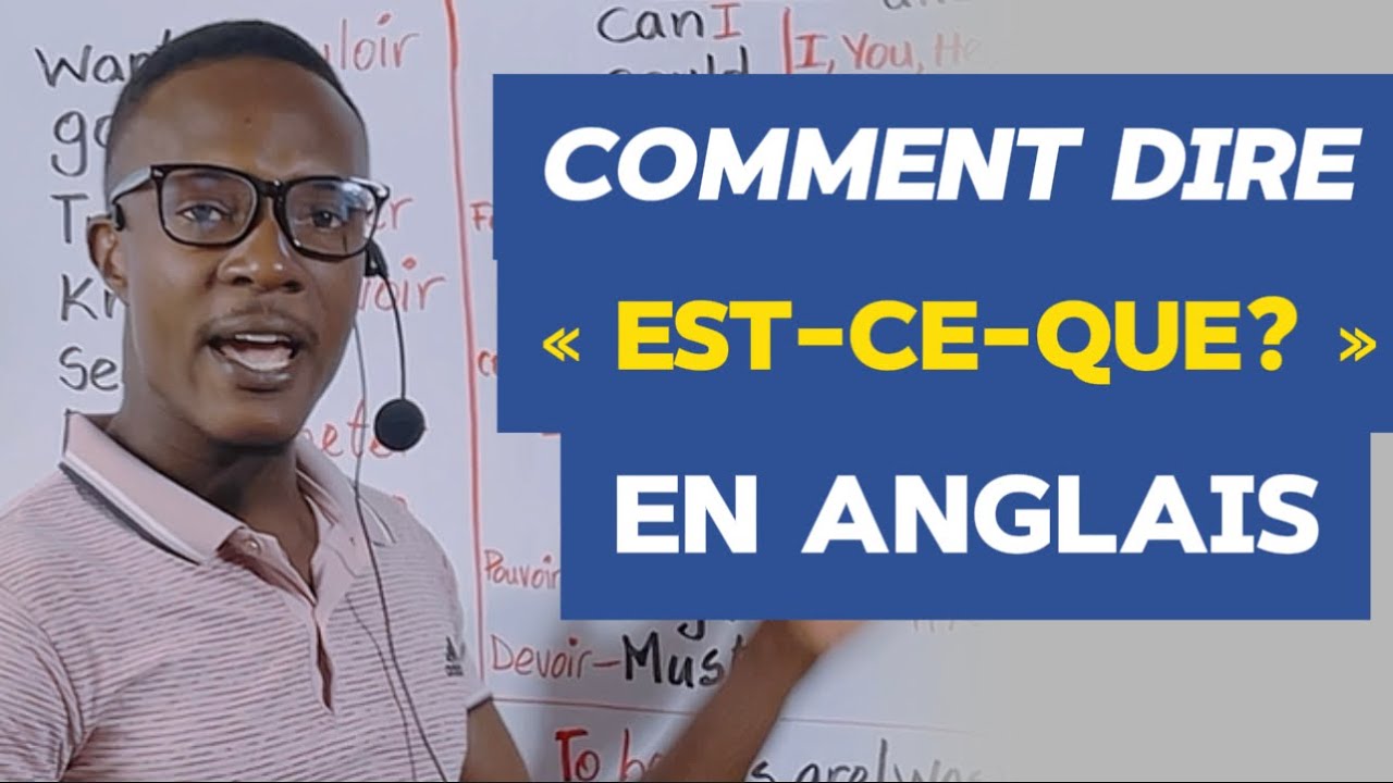 Dire « EST-CE QUE «  EN ANGLAIS