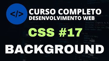 CURSO DESENVOLVIMENTO WEB COMPLETO - CSS AULA #17