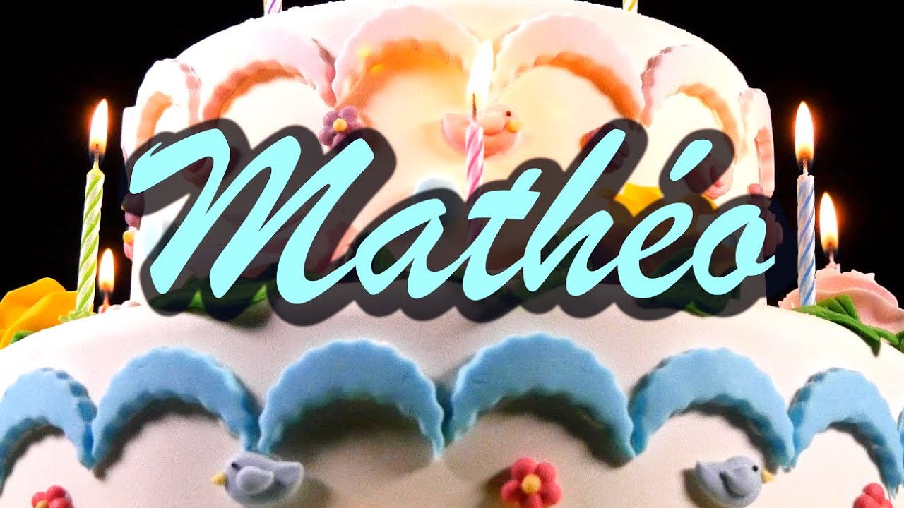 Joyeux Anniversaire Mathéo - YouTube