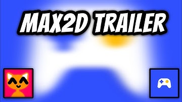Max2D Trailer! #max2d