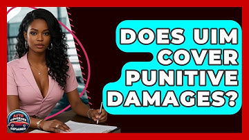 Does UIM Cover Punitive Damages? - Auto Coverage Explained