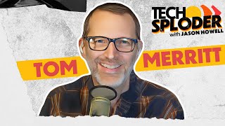 Tom Merritt // Techsploder Podcast 1