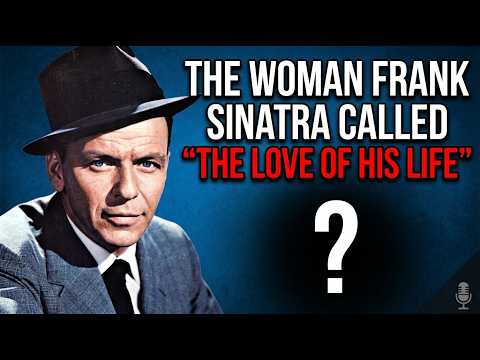 THE WOMAN FRANK SINATRA CALLED "THE LOVE OF HIS LIFE"