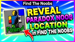 Reveal PARADOX NOOB Location in FIND THE NOOBS ROBLOX (Update Version)