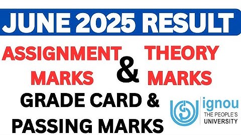IGNOU Result Assignment and Theory June 2025 Explain in Details - Grade Card| Passing Marks 