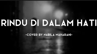 Rindu Di Dalam Hati - Arsy Widianto ft Brisia Jodie | Cover Nabila Maharani