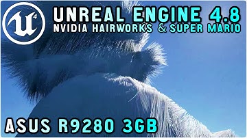 Unreal Engine 4 -  Nvidia HairWorks & Super Mario  FX-9590 R9 280