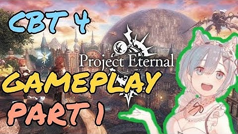 PROJECT ETERNAL CBT 4 GAMEPLAY PART 1 Android/Ios - New MMORPG By ASOBIMO 2020