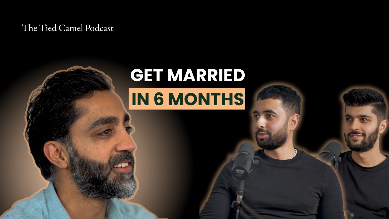 How you can get married in 6 months - The Tied Camel: Episode 1 w/ Shahzad Younas