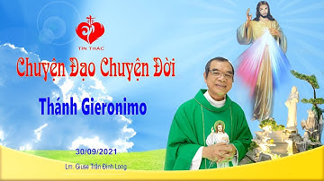 Chuyện Đạo Chuyện Đời: Thánh Gieronimo - 30/09/2021