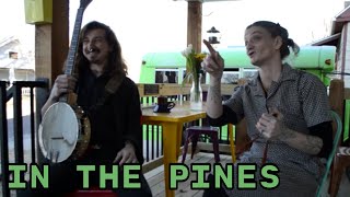 In the Pines - Dusty Whytis &amp; Spoon Lady