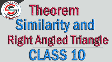 Theorem: Similarity and Right Angled Triangle. CLASS 10th