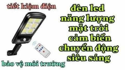 Review Đèn LED năng lượng mặt trời cảm biến chuyển động siêu sáng