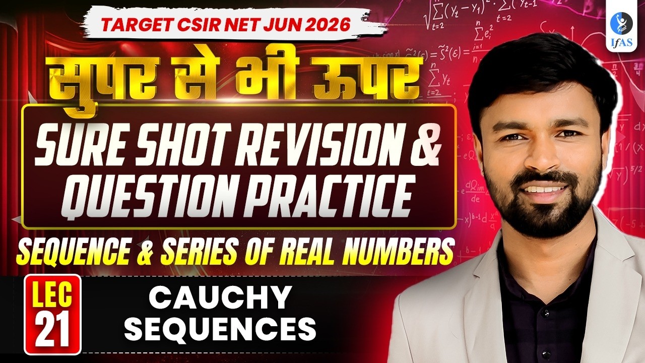 Cauchy Sequences | CSIR NET Maths | Shot Revision & Question Practice | Lec-21 | IFAS
